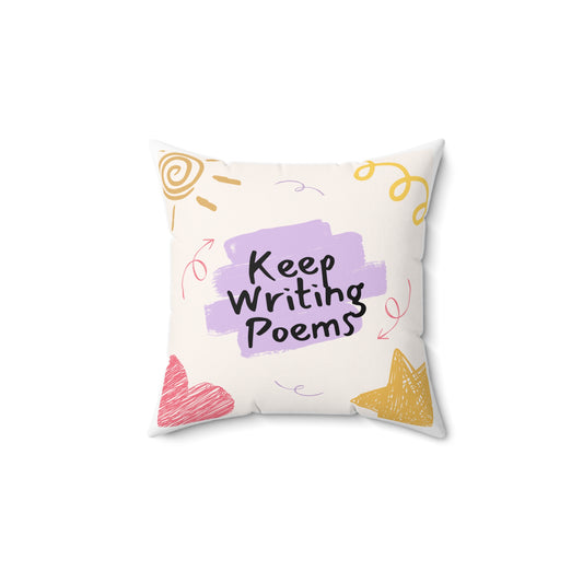 Bright Inspirational Poetry Pillow | Creative Decor, Gift for Writers, Cozy Home Accent, Room Decor, Keep Writing Poems
